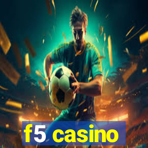 f5 casino